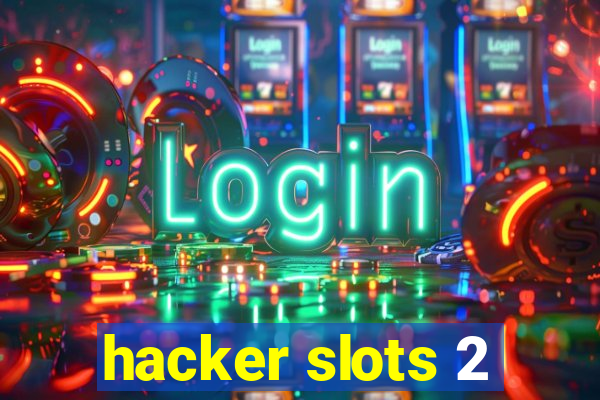 hacker slots 2